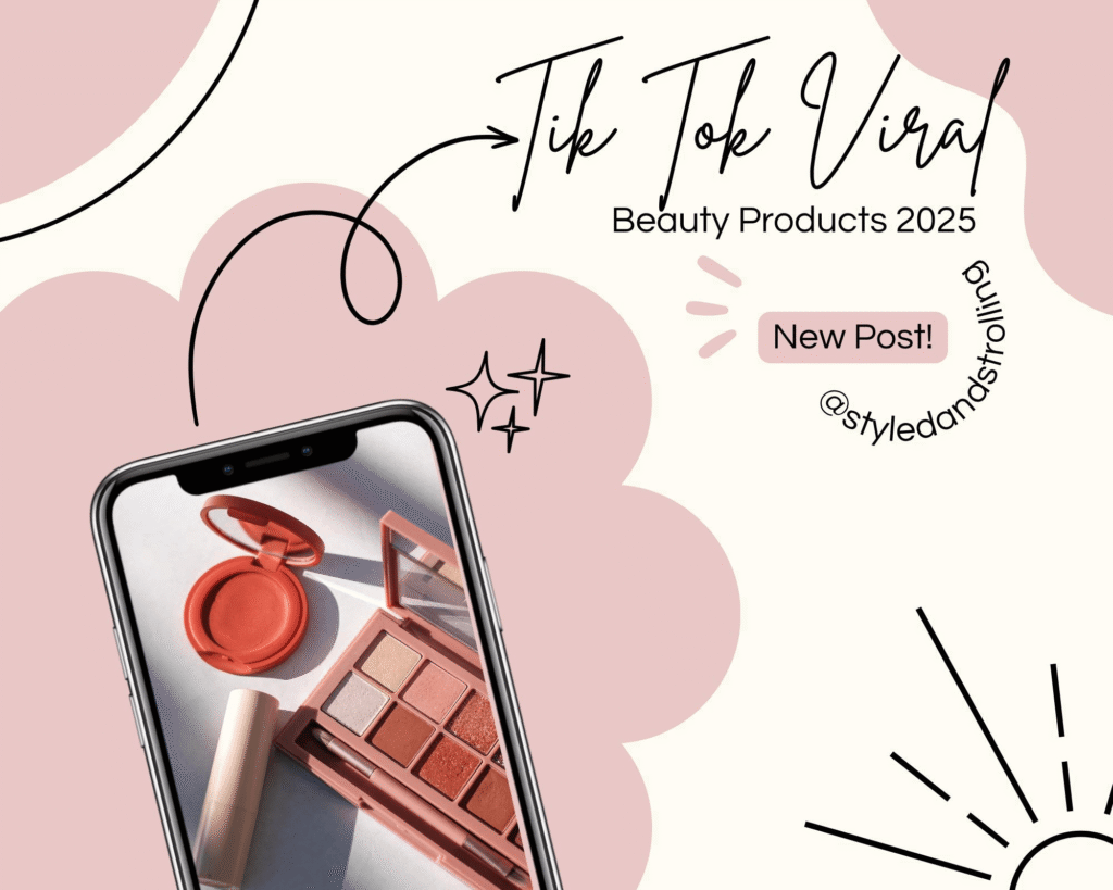 Styled and Strolling graphic promoting TikTok Viral Beauty Products 2025 blog post featuring phone with viral makeup palette, blush, and cream products on pink floral background